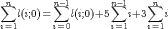 4$\sum_{i=1}^n l(i;0) = \sum_{i=0}^{n-1} l(i;0) + 5 \sum_{i=1}^{n-1} i + 3 \sum_{i=1}^n i 
